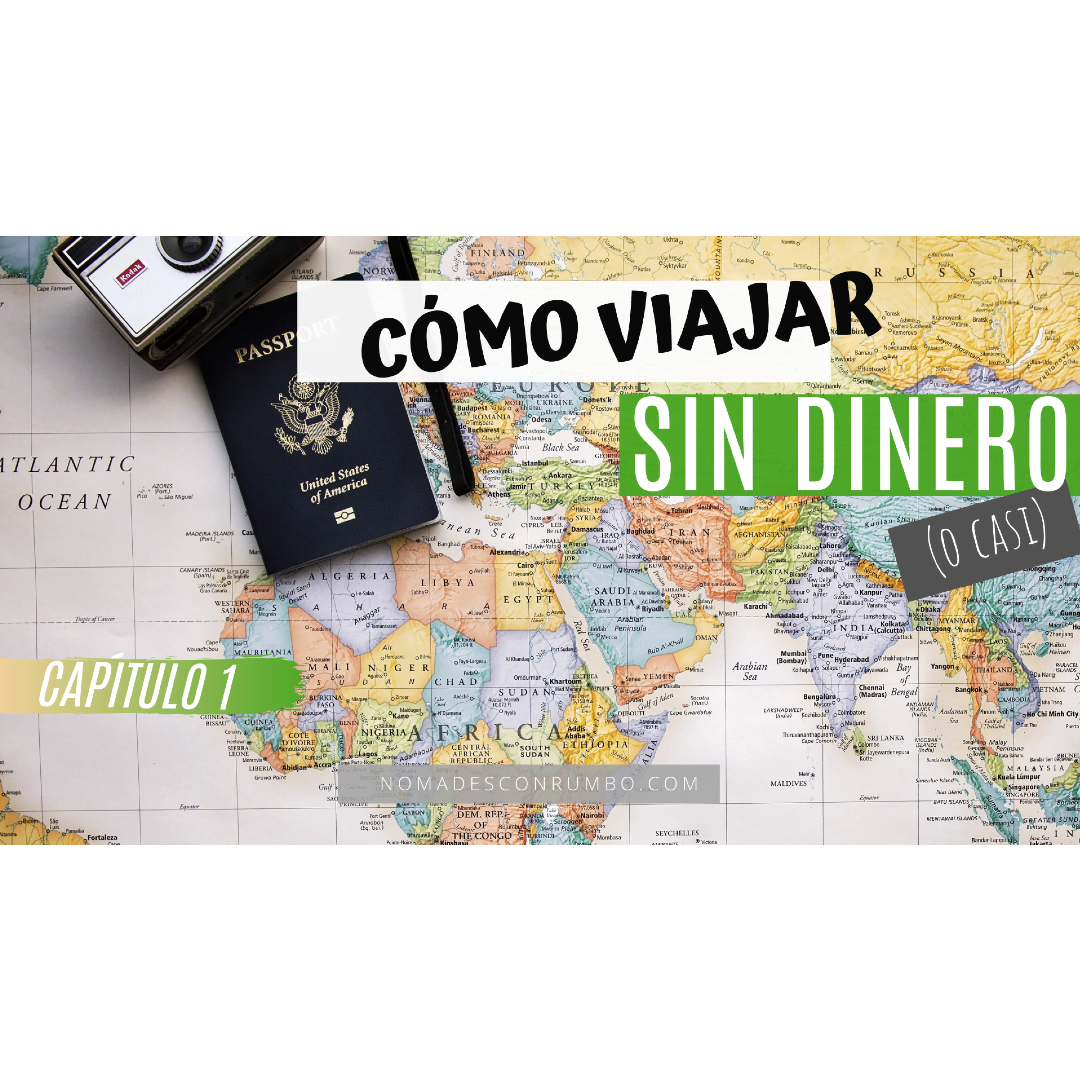 CÓMO VIAJAR SIN DINERO (o Casi) | Capítulo 1